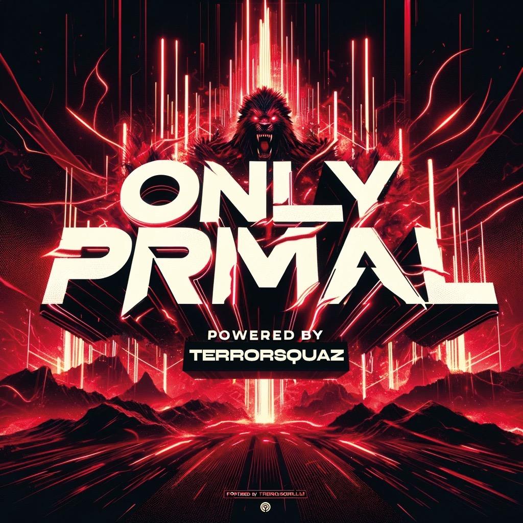 ONLY PRIMAL🔥HARDwithTECHNO🔥 Edition